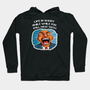 Life is short smile while you still have teeth Hoodie